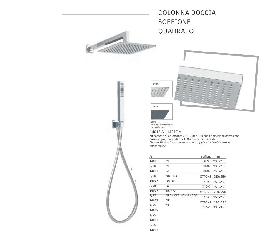 Kit soffione quadrato mm 200, 250 o 300 con kit doccia quadrato con presa acqua, flessibile cm 150 e doccetta quadrata.